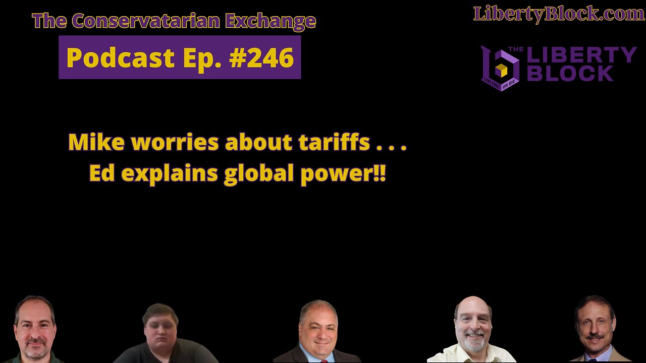 Mike worries about tariffs . . . Ed explains global power!!