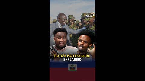 RUTO'S HAITI FAILURE EXPLAINED