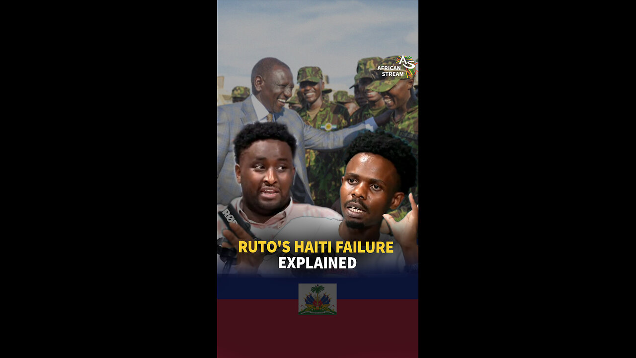 RUTO'S HAITI FAILURE EXPLAINED