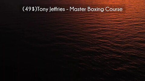 (courseslibrary.com)(49$)Tony Jeffries - Master Boxing Course download