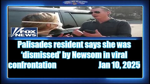 Palisades resident says she was ‘dismissed’ by Newsom in viral confrontation