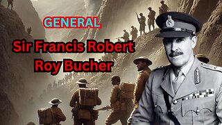 "Unveiling the Hero: The Extraordinary Life of General Sir Francis Robert Roy Bucher"