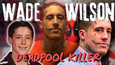 What Made Wade: The Deadpool Killer