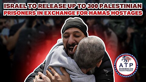 ISRAEL TO RELEASE UP TO 300 PALESTINIAN PRISONERS IN EXCHANGE FOR HAMAS HOSTAGES