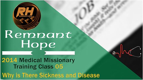 2014 Medical Missionary Training Class 05: Why Is There Sickness and Disease? - Remnant Hope