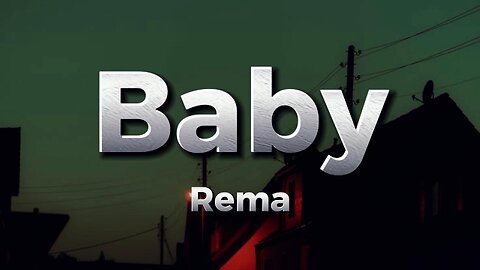 Rema - Baby (lyrics)