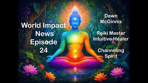 World Impact News Episode 24 – featuring Dawn McGinnis, Reiki Master & Spirit Channeler