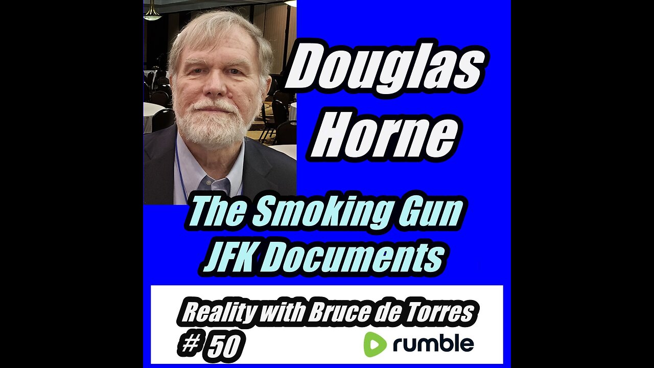 RWB 50 Douglas Horne: The Smoking Gun JFK Documents