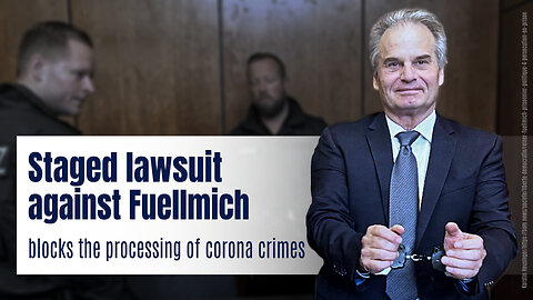 Staged lawsuit against Fuellmich blocks the delayed necessary processing of corona crimes
