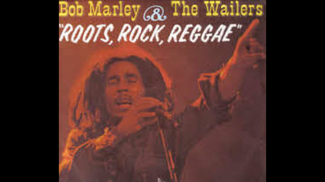 Bob Marley & The Wailers - Roots, Rock, Reggae