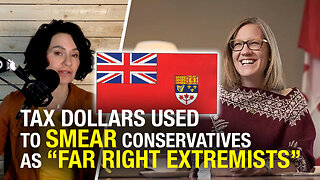 Liberals used tax dollars to smear Conservatives, Freedom Convoy as 'far-right extremists'