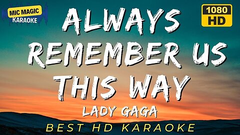 ALWAYS REMEMBER US THIS WAY - LADY GAGA -BEST HD KARAOKE