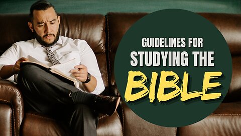 Guidelines For Studying The Bible - Pastor Bruce Mejia