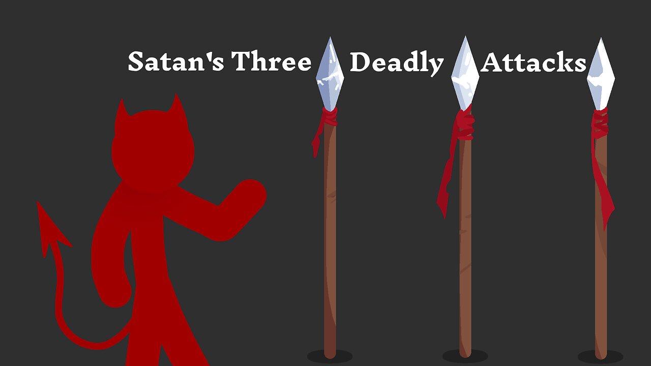 Satan's Three Deadly Attacks