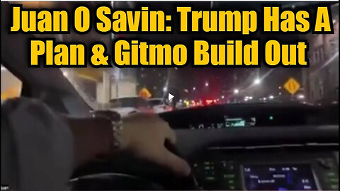 Juan O' Savin - Trump Has A Plan & GITMO Build Out!