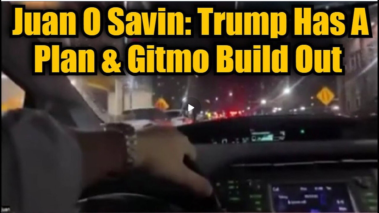 Juan O' Savin - Trump Has A Plan & GITMO Build Out!