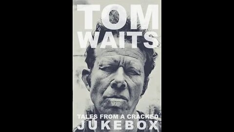 Tom Waits - Tales From a Cracked Jukebox (documentary)