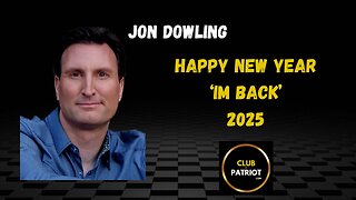 Jon Dowling 'Im Back' Happy New Year 2025