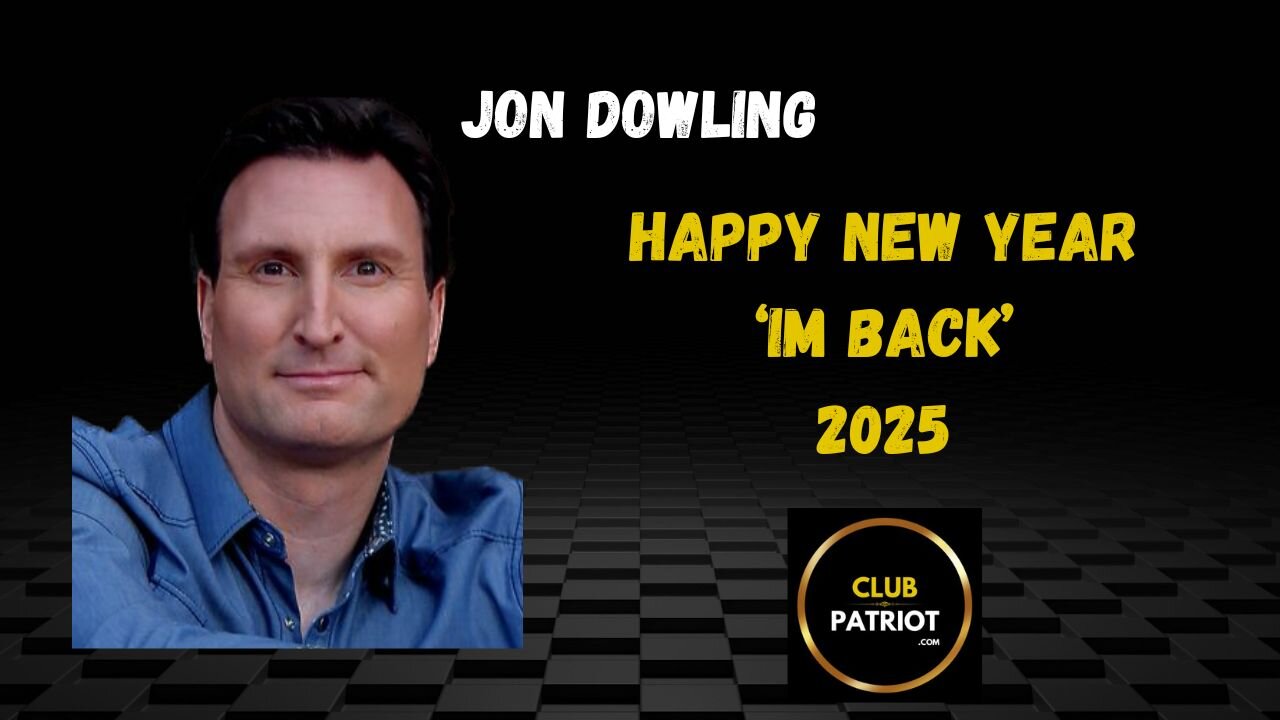 Jon Dowling 'Im Back' Happy New Year 2025