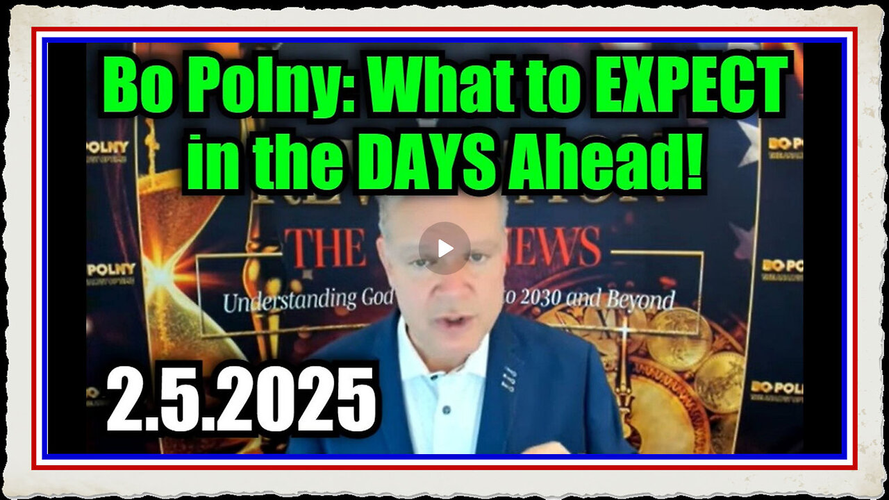 Bo Polny 2.5.2025 What to EXPECT in the DAYS Ahead!