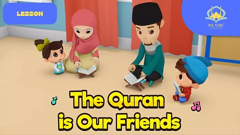 The Quran is Our Friend | Islamic Series For Kids | Islamic Lesson