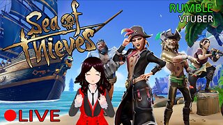 (VTUBER) - Yo Ho Yo Ho, A Vtubers Life for me - Sea of Thieves - RUMBLE