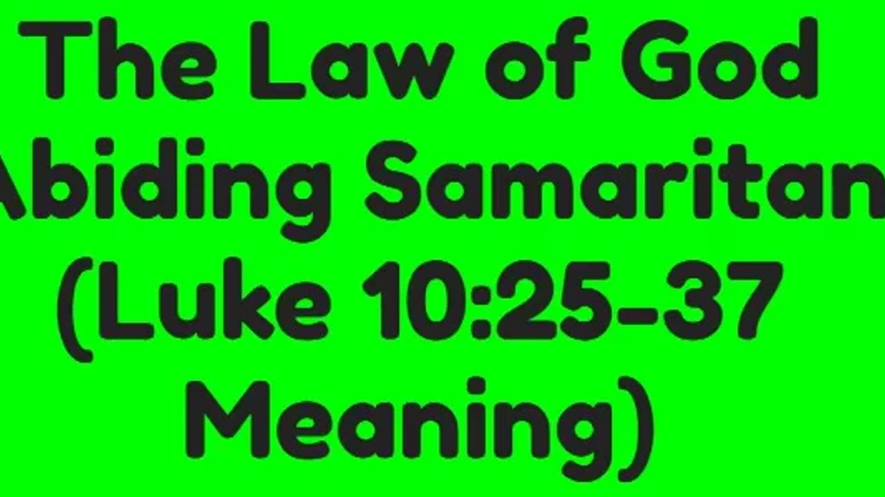 The Law of God Abiding Samaritan (Luke 10:25-37 Meaning)