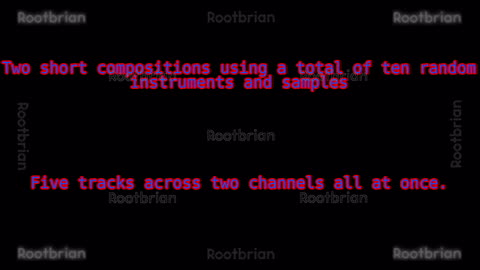 Two short compositions using a total of ten random instruments, across multiple tracks