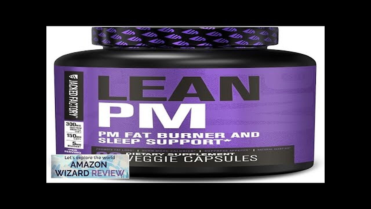 Jacked Factory Lean PM Night Time Fat Burner Sleep Aid Supplement Review