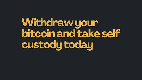 Withdraw your bitcoin and take self custody today