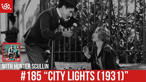 #185 "City Lights (1931)" Review with Hunter Scullin