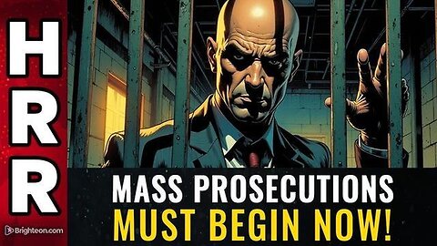 MASS PROSECUTIONS MUST BEGIN NOW! | Mike Adams