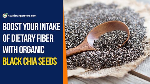 Boost your intake of dietary fiber with Organic Black Chia Seeds