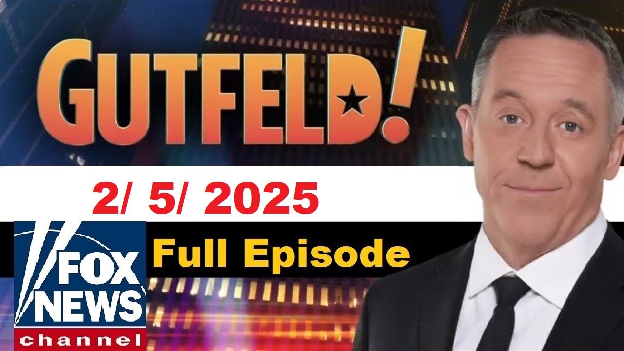 Gutfeld! Gutfeld! (Full Episode) | February 5, 2025