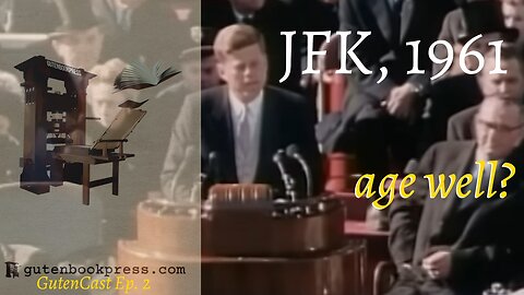 Did JFK's Inaugural Speech Age Well? GutenCast Ep 2