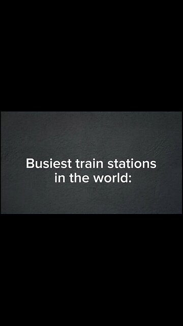 Busiest train stations in the world...