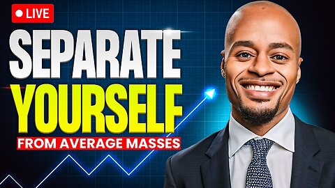 How To Separate Yourself From The Average Masses 🔥