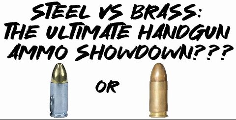 Steel VS Brass: The Ultimate Handgun Ammo Showdown???