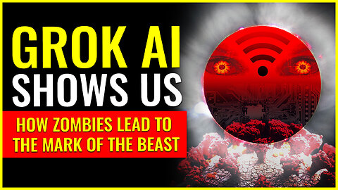 Grok AI shows us how ZOMBIES lead to the mark of the beast (MBS)