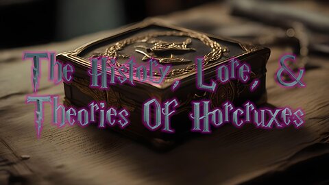 The History, Lore, & Theories Of Horcruxes