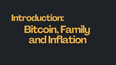 Introduction: Bitcoin, Family, and Inflation