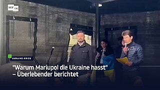 "Warum Mariupol die Ukraine hasst" – Überlebender berichtet