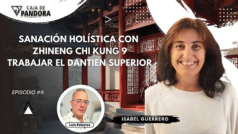 Trabajar el Dantien Superior. Sanación Holística con Zhineng Chi kung 9 con Isabel Guerrero