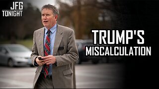 Trump's Miscalculation | JFGT #1256