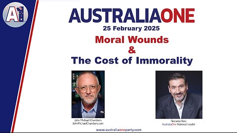 AustraliaOne Party - Moral Wounds and the Cost of Immorality (25 February 2025)