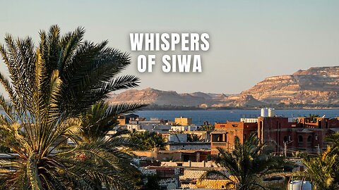 Whispers of Siwa #siwaoasis , #travelsong , #desertadventure