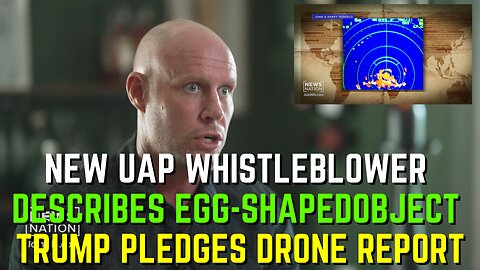 New UAP whistleblower describes 'egg-shaped' object; Trump pledges drone report