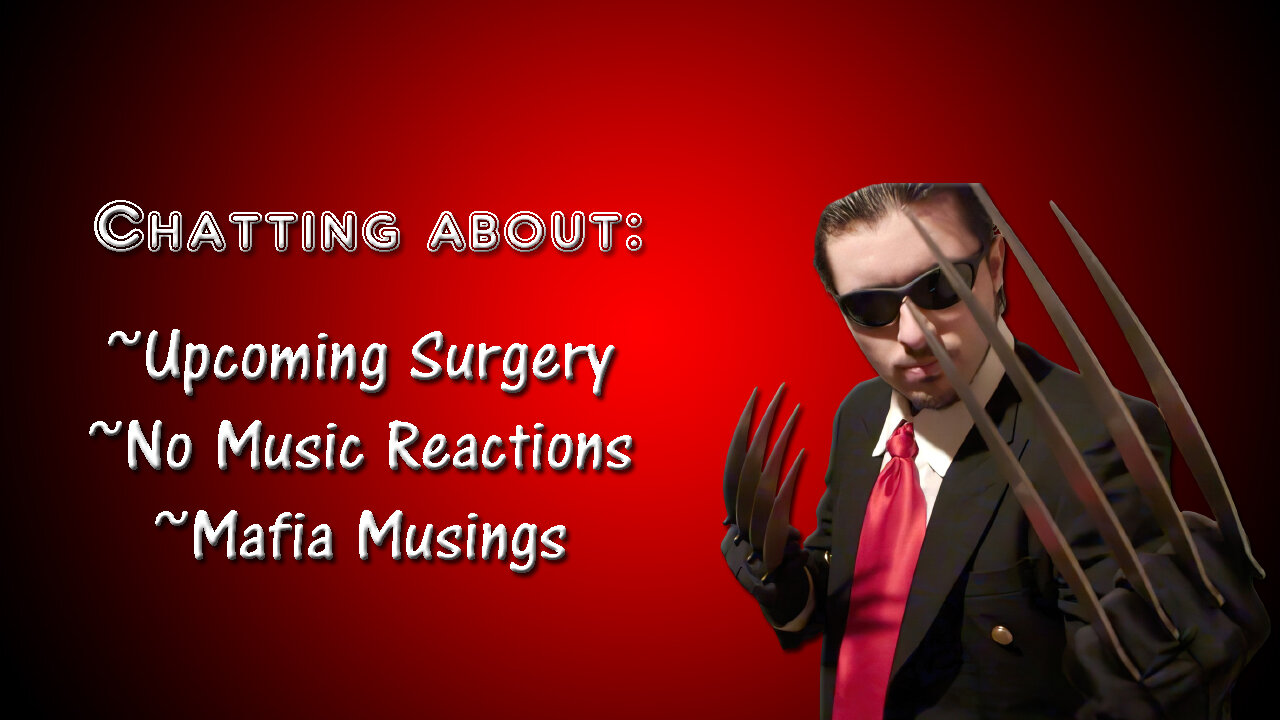 Chatting about upcoming surgery, music reactions and mafia musings!