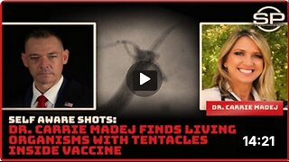 SELF AWARE SHOTS: DR. CARRIE MADEJ FIND LIVING ORGANISMS WITH TENTACLES INSIDE VACCINE