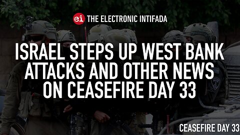 Israel steps up West Bank attacks and other news on ceasefire day 33, with Nora Barrows-Friedman